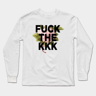 Fuck the KKK Long Sleeve T-Shirt